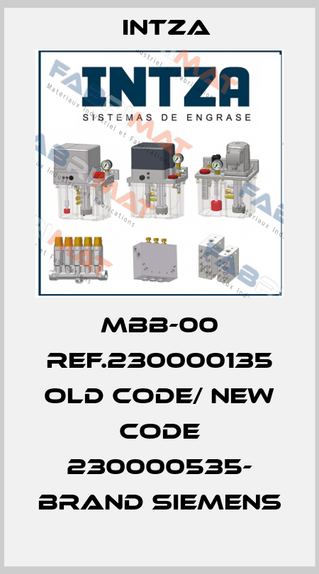 MBB-00 REF.230000135 old code/ new code 230000535- brand Siemens Intza