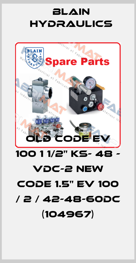 old code EV 100 1 1/2" ks- 48 - vdc-2 new code 1.5" EV 100 / 2 / 42-48-60DC (104967) Blain Hydraulics