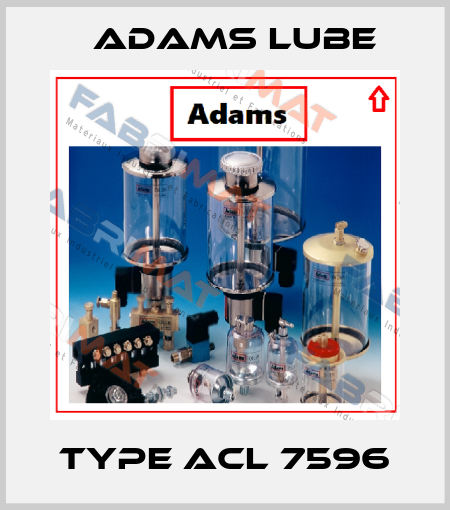 Type ACL 7596 Adams Lube
