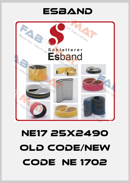 NE17 25x2490 old code/new code  NE 1702 Esband