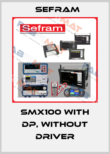 SMX100 with DP, without driver Sefram