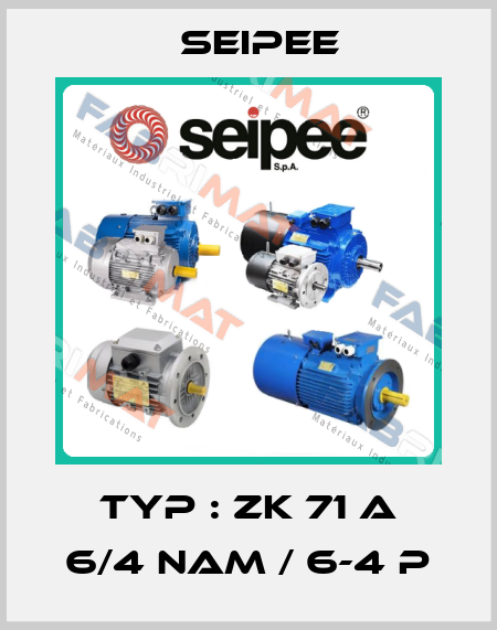 Typ : ZK 71 A 6/4 NAM / 6-4 p SEIPEE
