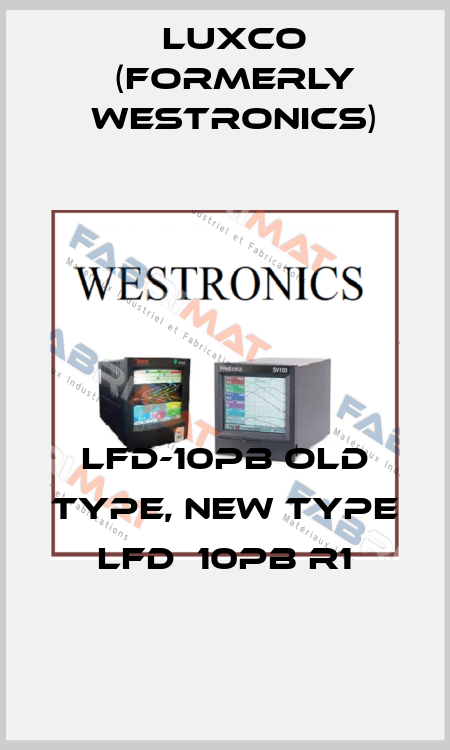 LFD-10PB old type, new type LFD  10PB R1 Luxco (formerly Westronics)