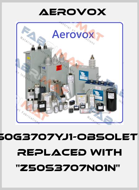 P50G3707YJ1-OBSOLETE!! Replaced with "Z50S3707N01N"  Aerovox