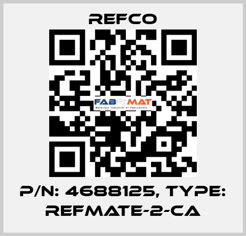 p/n: 4688125, Type: REFMATE-2-CA Refco