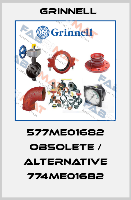 577ME01682 obsolete / alternative 774ME01682 Grinnell