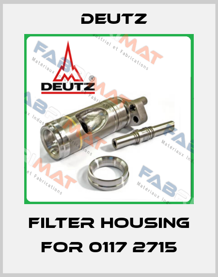 Filter Housing for 0117 2715 Deutz
