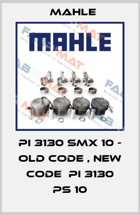 PI 3130 SMX 10 - old code , new code  PI 3130 PS 10 MAHLE