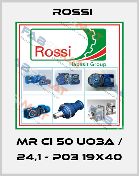 MR CI 50 UO3A / 24,1 - P03 19x40 Rossi