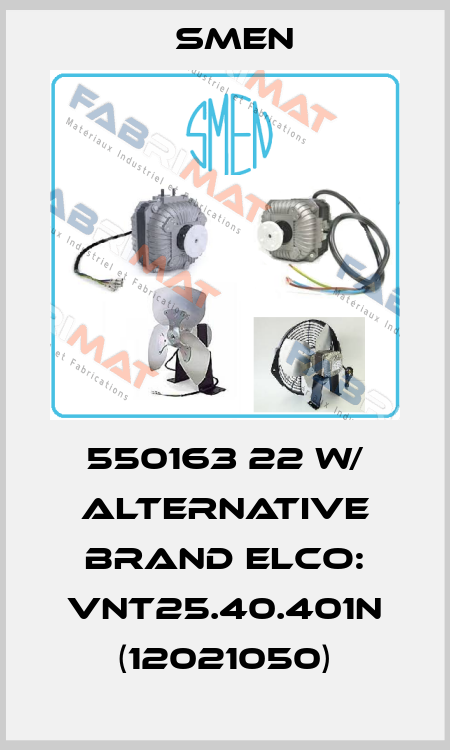 550163 22 W/ Alternative brand ELCO: VNT25.40.401N (12021050) Smen