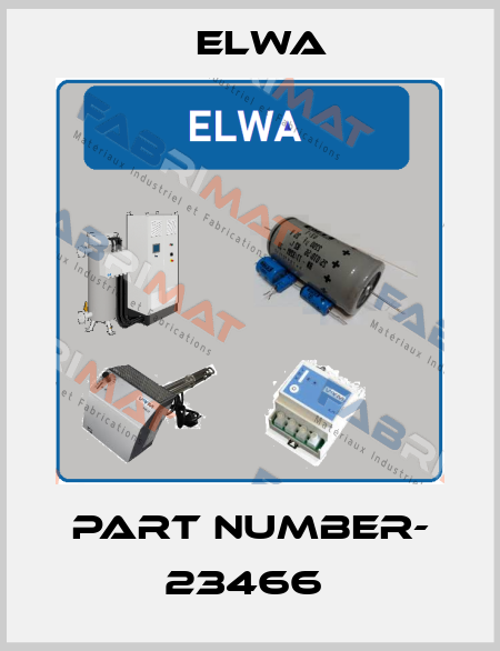 PART NUMBER- 23466  Elwa