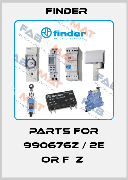 PARTS FOR 990676Z / 2E OR F  Z  Finder