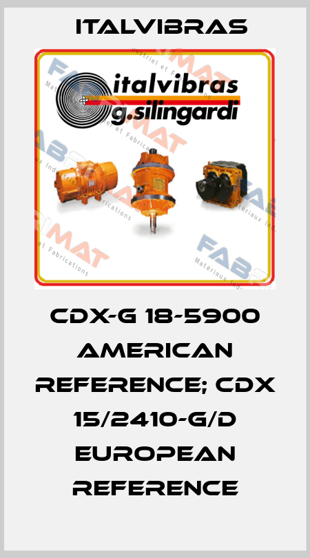 CDX-G 18-5900 american reference; CDX 15/2410-G/D european reference Italvibras
