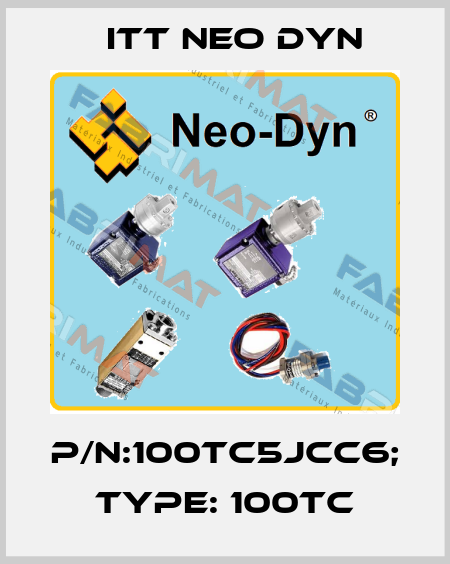 P/N:100TC5JCC6; Type: 100TC ITT NEO DYN