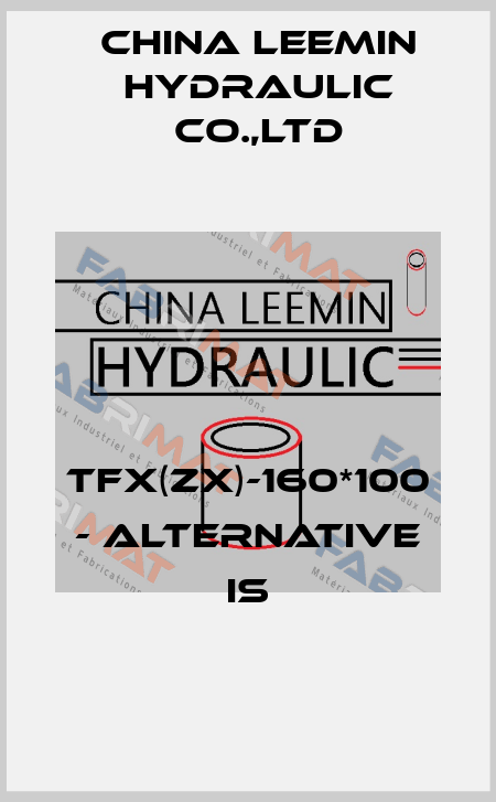 TFX(ZX)-160*100 - alternative is CHINA LEEMIN HYDRAULIC CO.,LTD
