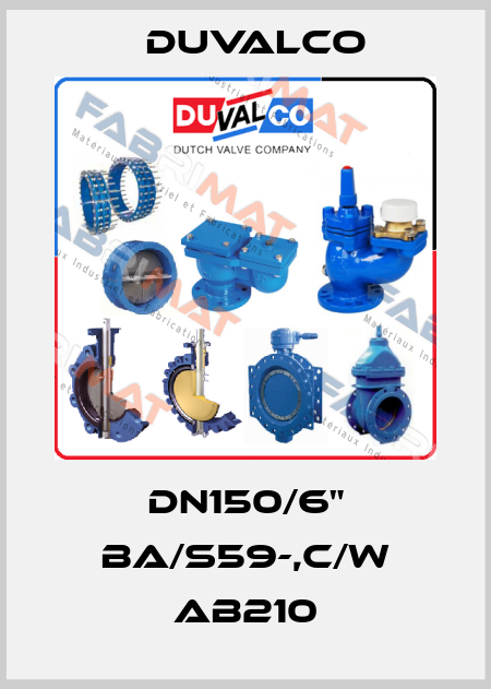 DN150/6" BA/S59-,c/w AB210 Duvalco