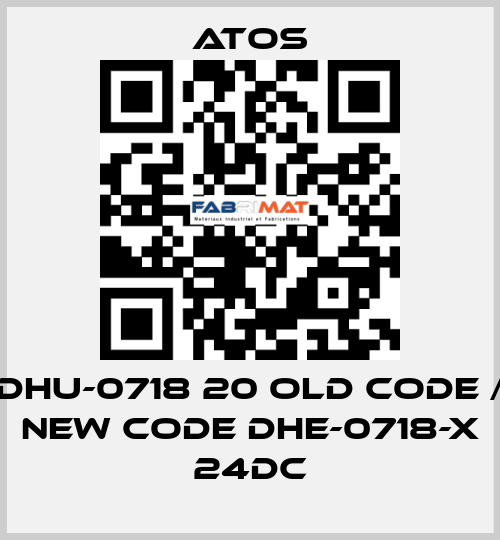 DHU-0718 20 old code / new code DHE-0718-X 24DC Atos