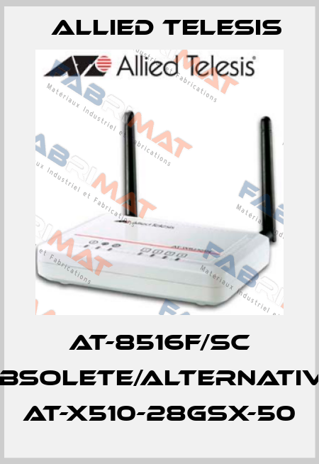 AT-8516F/SC obsolete/alternative AT-X510-28GSX-50 Allied Telesis