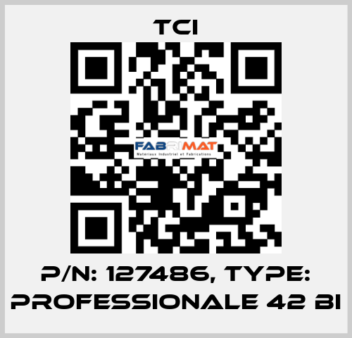 P/N: 127486, Type: PROFESSIONALE 42 BI TCI