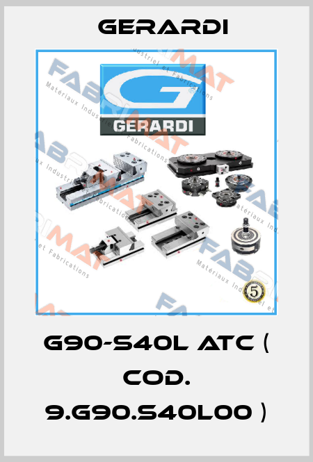 G90-S40L ATC ( Cod. 9.G90.S40L00 ) Gerardi