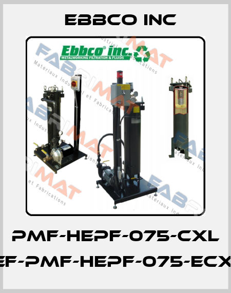 PMF-HEPF-075-CXL /EF-PMF-HEPF-075-ECXL EBBCO Inc