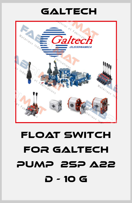 float switch for Galtech pump  2SP A22 D - 10 G Galtech