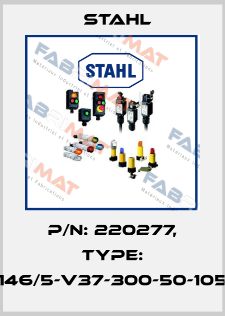 P/N: 220277, Type: 8146/5-V37-300-50-1050 Stahl