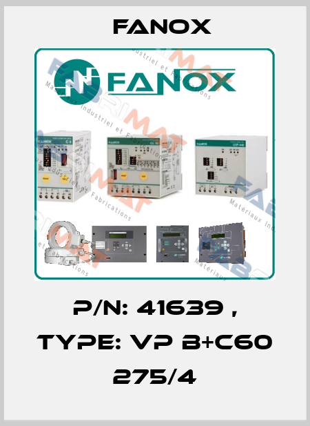 P/N: 41639 , Type: VP B+C60 275/4 Fanox
