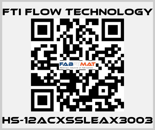 HS-12ACXSSLEAX3003 Fti Flow Technology