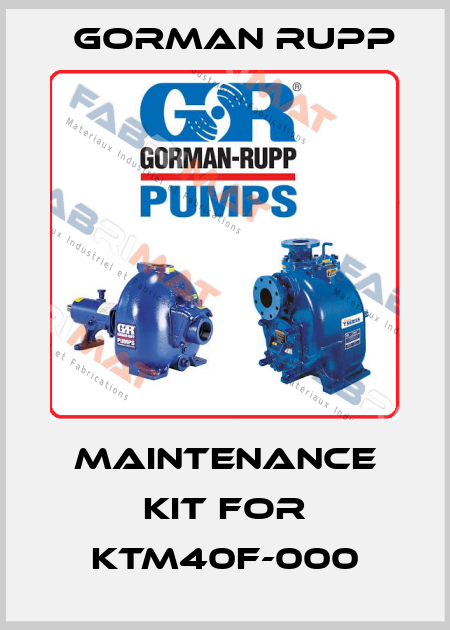 Maintenance kit for KTM40F-000 Gorman Rupp