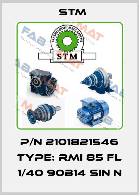 p/n 2101821546 Type: RMI 85 FL 1/40 90B14 SIN N Stm