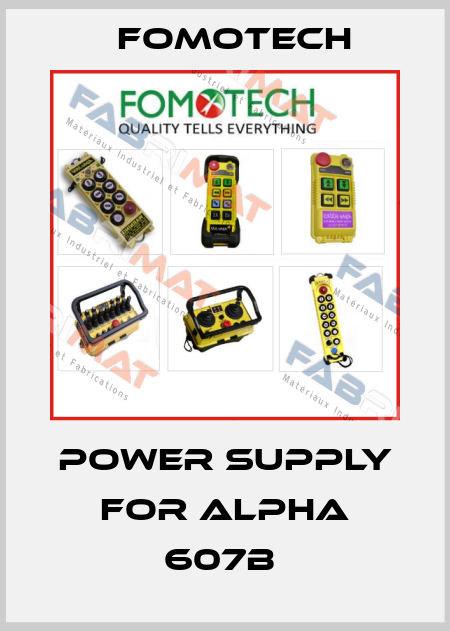Power supply for Alpha 607B  Fomotech