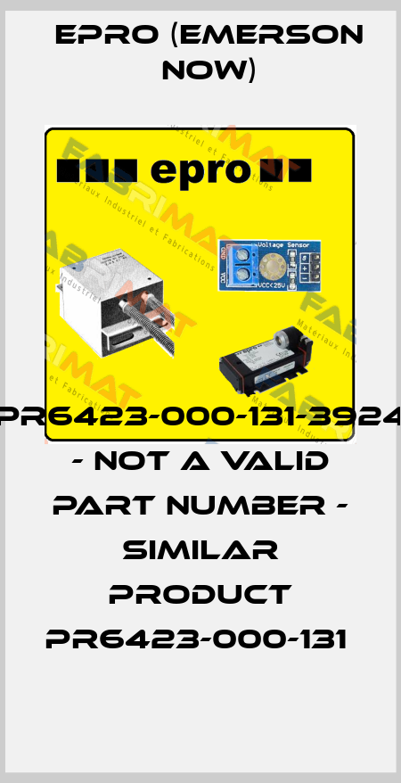 PR6423-000-131-3924 - NOT A VALID PART NUMBER - SIMILAR PRODUCT PR6423-000-131  Epro (Emerson now)