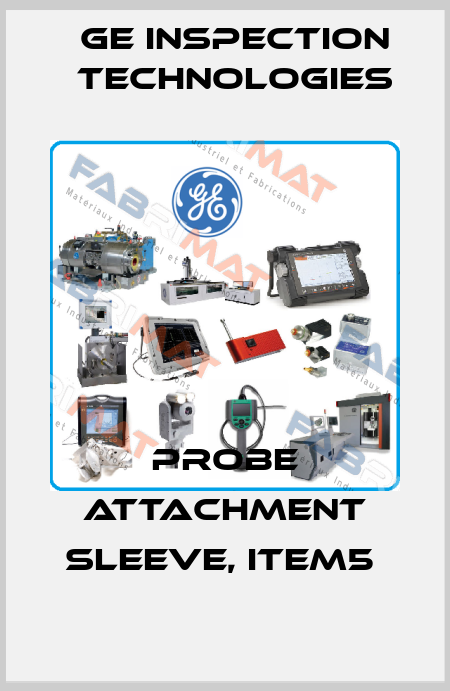 Probe attachment sleeve, Item5  GE Inspection Technologies