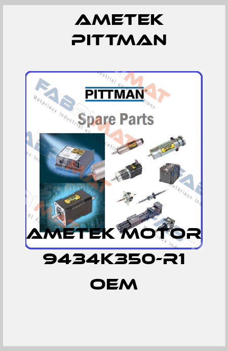 AMETEK Motor 9434K350-R1 oem Ametek Pittman