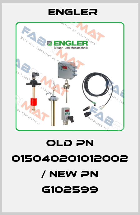old pn 015040201012002 / new pn G102599 Engler