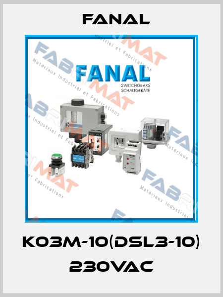 K03M-10(DSL3-10)  230VAC Fanal