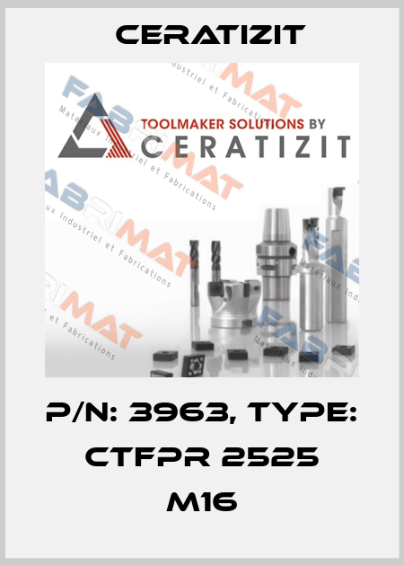 P/N: 3963, Type: CTFPR 2525 M16 Ceratizit