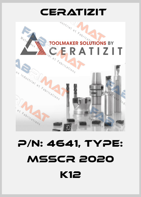 P/N: 4641, Type: MSSCR 2020 K12 Ceratizit