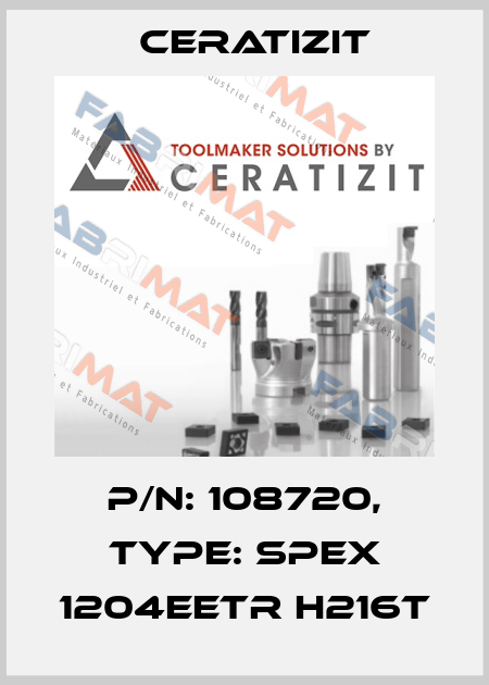 P/N: 108720, Type: SPEX 1204EETR H216T Ceratizit