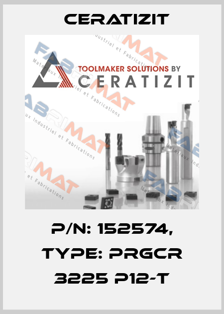 P/N: 152574, Type: PRGCR 3225 P12-T Ceratizit