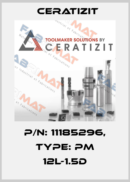 P/N: 11185296, Type: PM 12L-1.5D Ceratizit