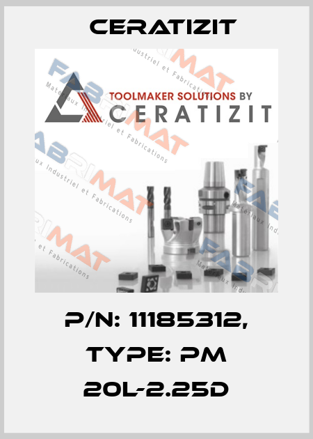 P/N: 11185312, Type: PM 20L-2.25D Ceratizit