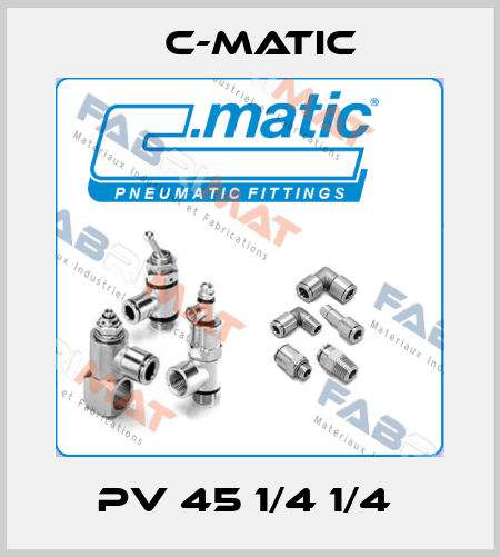 PV 45 1/4 1/4  C-Matic
