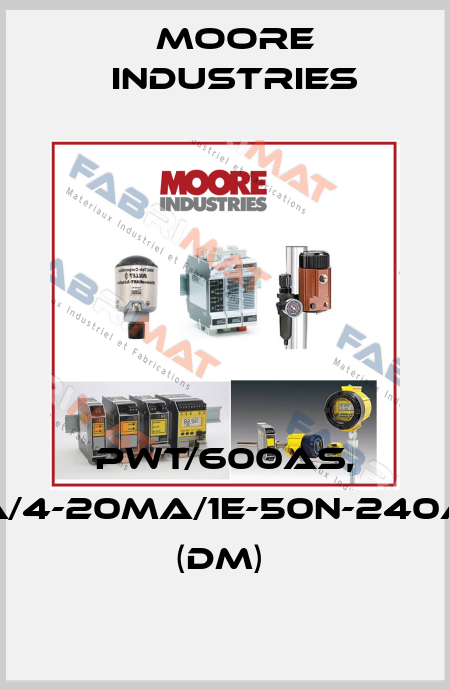 PWT/600AS, 5A/4-20MA/1E-50N-240AS (DM)  Moore Industries