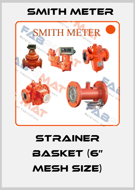 Strainer Basket (6’’ Mesh size) Smith Meter