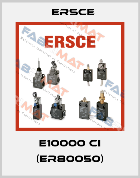 E10000 CI (ER80050) Ersce