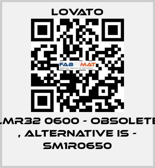 LMR32 0600 - obsolete , alternative is - SM1R0650 Lovato