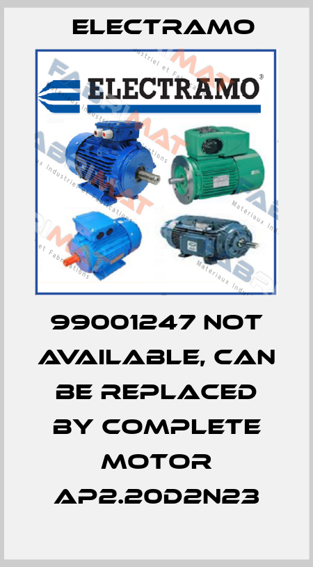 99001247 not available, can be replaced by complete motor AP2.20D2N23 Electramo