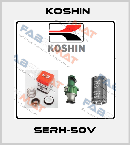 SERH-50V Koshin